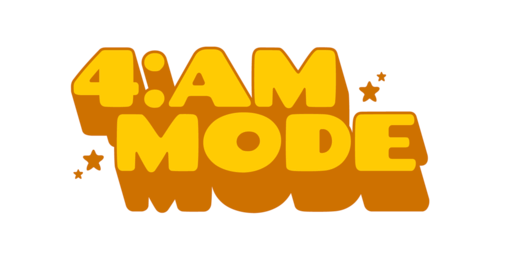 4AM MODE